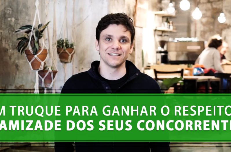 Um Truque para Ganhar o Respeito e a Amizade dos seus Concorrentes