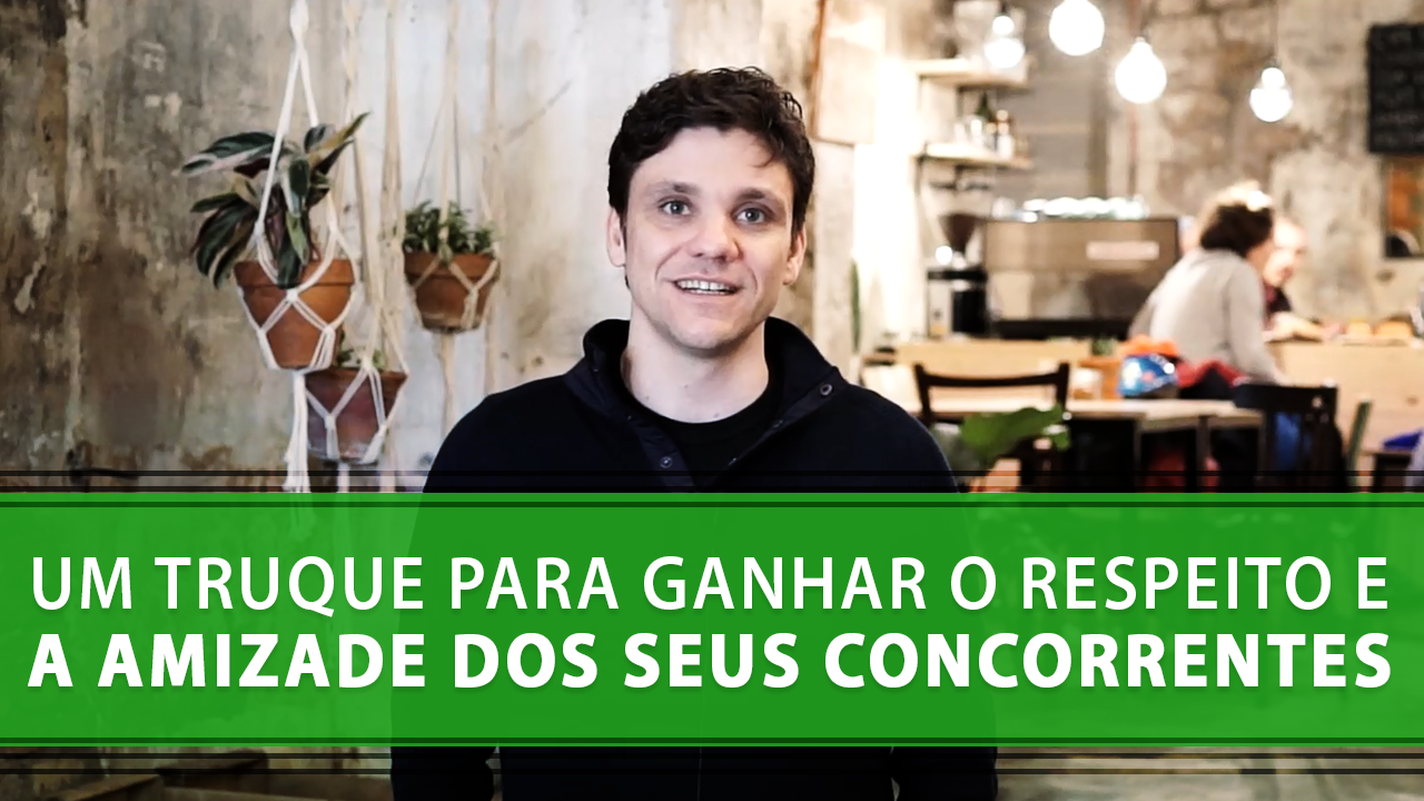 Um Truque para Ganhar o Respeito e a Amizade dos seus Concorrentes