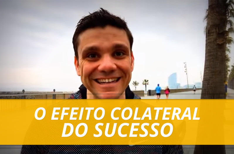 Qual o Efeito Colateral do Sucesso?