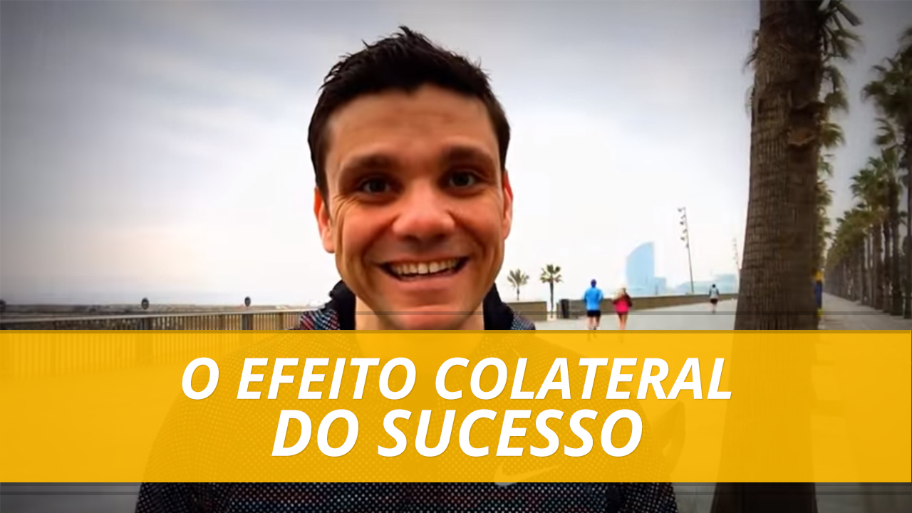 Qual o Efeito Colateral do Sucesso?