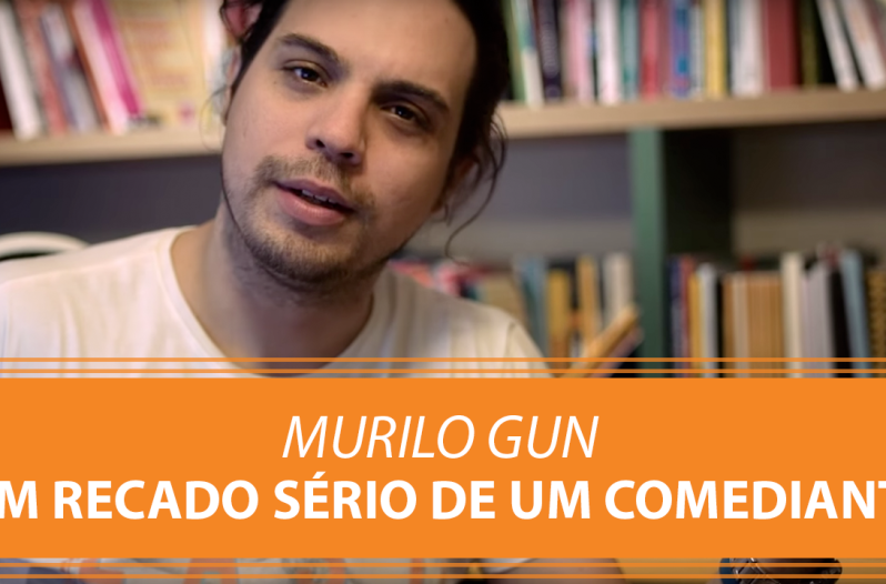 Murilo Gun | Um Recado Sério de um Comediante...