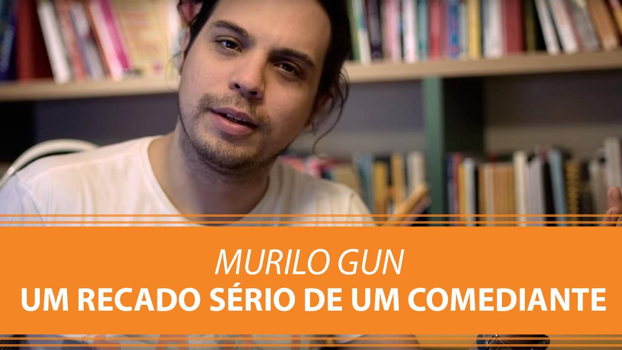 Murilo Gun | Um Recado Sério de um Comediante...